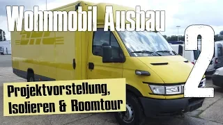 Wohnmobil Ausbau | Projektvorstellung, Isolieren & Roomtour | VLOG 02