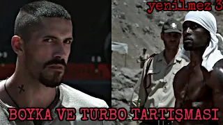 YENİLMEZ 3 - BOYKA VE TURBO TARTIŞMASI