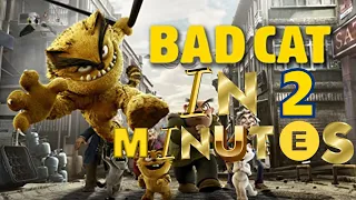 Bad Cat (2016) In 2 Minutes