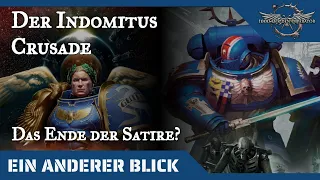 Ein anderer Blick auf den Indomitus Kreuzzug - Das Ende der Satire?