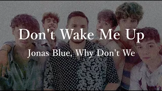 【和訳 Japanese lyrics】Don't Wake Me Up - Jonas Blue, Why Don't We 概要欄見てもらえると嬉しいです！