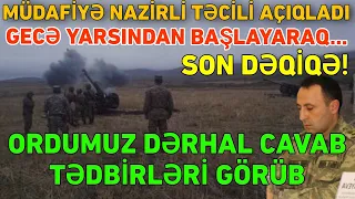 MN Təcili AÇIQLADI: Gecə yarsından BAŞLAYARAQ...Ordumuz dərhal cavab TƏDBİRLƏRİ...