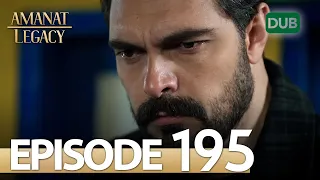 Amanat (Legacy) - Episode 195 | Urdu Dubbed