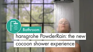 hansgrohe PowderRain: the new cocoon shower experience