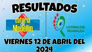 RESULTADOS LOTERÍA DE MEDELLIN Y LOTERÍA DE RISARALDA DEL VIERNES 12 DE ABRIL DEL 2024