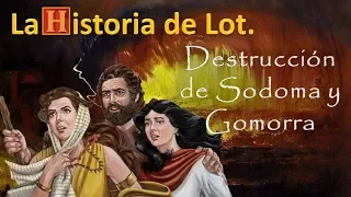 19. La Historia de Lot:  La destrucción de Sodoma y Gomorra.