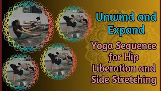 Unwind and Expand: Creative Yoga Flow for Hip liberation (opening) and Side Stretching