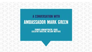 Early Lessons of Covid-19: A Conversation with Ambassador Mark Green