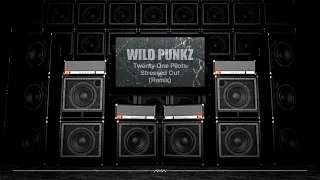 Twenty One Pilots - Stressed Out (Wild Punkz remix)