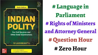 (V102) (Question Hour & Zero Hour, Language in Parliament, AG/Minister's Rights) M Laxmikanth Polity