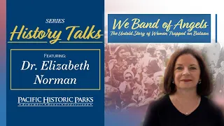 PHP History Talks w Dr. Elizabeth Norman -We Band of Angels: Untold Story of Woman Trapped on Bataan