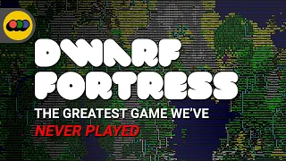 Dwarf Fortress - The Greatest Game We've Never Played