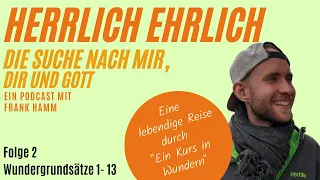 Herrlich Ehrlich - EKIW Das Textbuch Kapitel 1, Wundergrundsätze 1-13 - Ein Podcast mit Frank Hamm