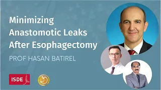 Minimizing Anastomotic Leaks After Esophagectomy - Dr. Hasan Batirel