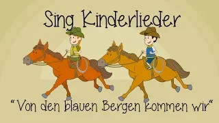 Von den blauen Bergen kommen wir - Kinderlieder zum Mitsingen | Sing Kinderlieder