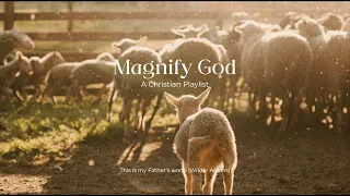 ✨ let’s magnify God together | an indie Christian playlist 🕊