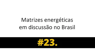 Matrizes energéticas em discussão no Brasil | Redação Enem #Tema 23
