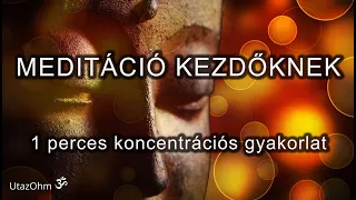 MEDITÁCIÓ kezdőknek l Egyperces koncentrációs gyakorlat