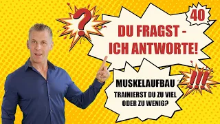 MUSKELAUFBAU - Die WICHTIGSTE Grundlage für den Trainingserfolg! DU FRAGST, ICH ANTWORTE! - Nr. 40