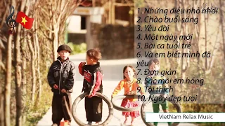 Những bài hát giúp chúng ta YÊU ĐỜI hơn - Nhạc yêu đời (CŨ NHƯNG CHẤT)