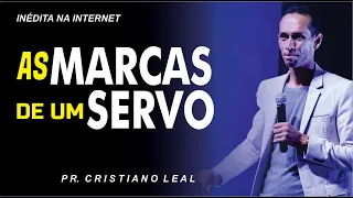 AS MARCAS DE UM SERVO - PR CRISTIANO LEAL