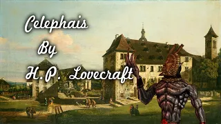 "Celephais"  - By H. P. Lovecraft - Narrated by Dagoth Ur