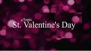 ❤  St. Valentine's Day  ❤  День Святого Валентина  #Topics (Engl) + Русские субтитры.#HEvocabulary