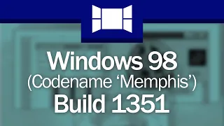 Windows 98 Build 1351: "Welcome To Memphis"