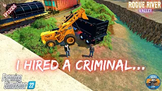 I HIRED A CRIMINAL... - Rogue River Valley - Episode 6 - Farming Simulator 22