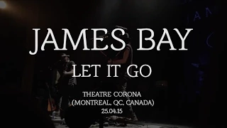 James Bay - Let It Go (Live in Montreal) HD