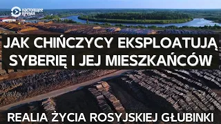 Chińska gospodarka rabunkowa na Syberii, złe warunki pracy dla miejscowych i niespełnione obietnice