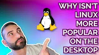 Why isn’t the Linux Desktop more popular?