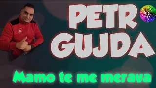 ❤️❤️PETR GUJDA❤️❤️ MAMO TE ME MERAVA❤️❤️❤️❤️ (COVER) 2021