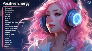 Positive Energy🌤️Happy chill music mix - Tiktok Songs to play when you want good vibes