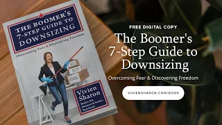 The Boomer's  7-Step Guide to Downsizing by  Realtor®, Vivien Sharon | Stress-Free Downsizing