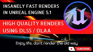 Insanely Fast High Quality Renders in Unreal Engine using DLSS and DLAA