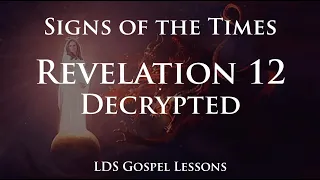 Revelation 12 Decoded - Last Days and Signs of the Times
