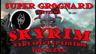 Skyrim Very Special Edition for Alexa, with Super Grognard