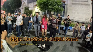 Night Live Show in Istiklal Street Istanbul,Turkey Episode13#travelmyhobby#istiklalstreet #turkey