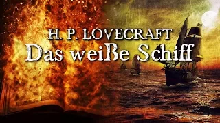 Das weiße Schiff - H. P. Lovecraft (Grusel, Horror, Hörbuch) DEUTSCH