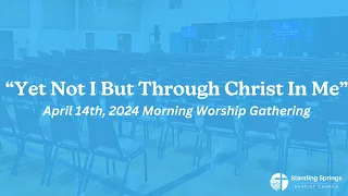 Yet Not I But Through Christ In Me - Standing Springs Baptist Church