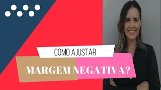 Como ajustar Margem Negativa?