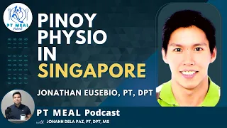 Working as a Pinoy Physiotherapist in Singapore | PT MEAL Podcast