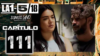 La 1-5/18 Somos Uno - Capítulo 111