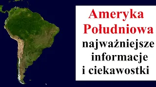 Ameryka Południowa - najważniejsze informacje i ciekawostki