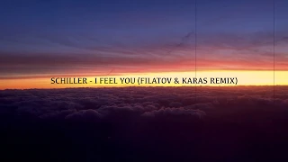 Schiller - I Feel You (Filatov & Karas Remix)