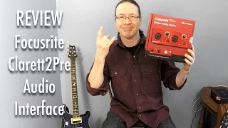 Review: Focusrite Clarett 2Pre Audio Interface