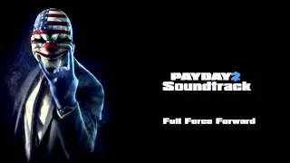 Payday 2 Soundtrack - 06. Full Force Forward