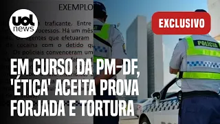 Curso da Polícia Militar do DF diz que 'ética' aceita prova forjada e tortura de suspeitos