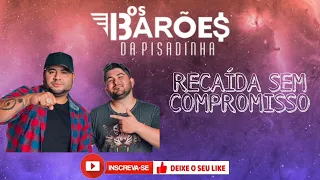 Os Barões da Pisadinha - Recaída Sem Compromisso (Essa é HIT)